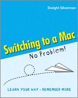 Switching to a Mac - No Problem! Dwight Silverman