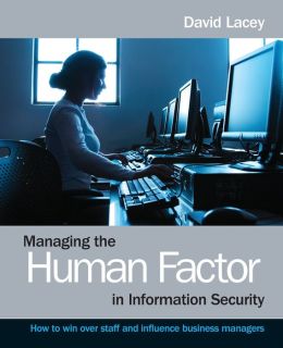 Managing the Human Factor in Information Security: How to Win over Staff and Influence Business Managers