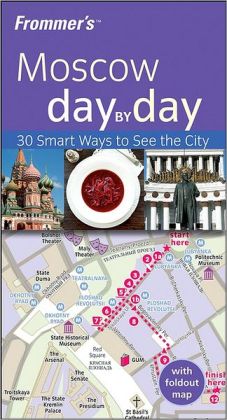 Frommer's Moscow Day by Day (Frommer's Day by Day Series)