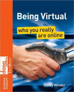 Being Virtual: Who You Really Are Online (Science Museum TechKnow Series)