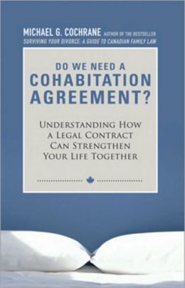 Do We Need a Cohabitation Agreement: Understanding How a Legal Contract Can Strengthen Your Life Together Michael G. Cochrane