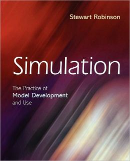 Simulation: The Practice of Model Development and Use