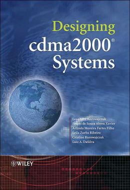 Designing cdma2000 Systems Leonhard Korowajczuk and Bruno de Souza Abreu Xavier