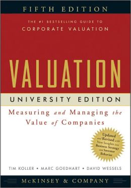 Valuation: Measuring and Managing the Value of Companies, University Edition