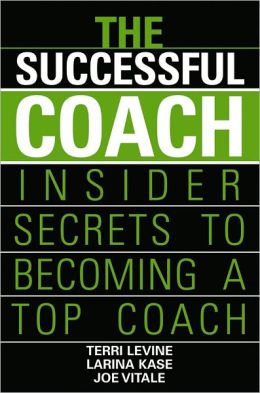 The Successful Coach: Insider Secrets to Becoming a Top Coach