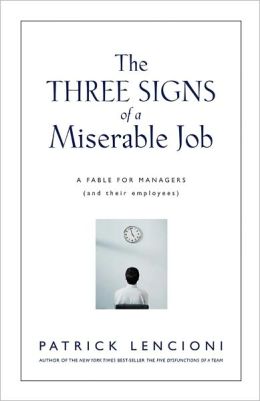 The Three Signs of a Miserable Job: A Fable for Managers (and Their Employees)
