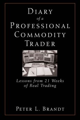 Diary of a Professional Commodity Trader: Lessons from 21 Weeks of Real Trading