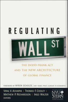 Regulating Wall Street: The Dodd-Frank Act and the New Architecture of Global Finance