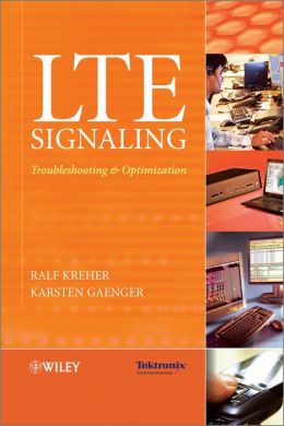 LTE Signaling: Troubleshooting and Optimization