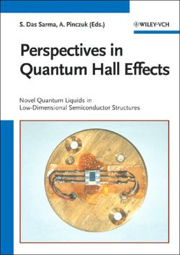 Perspectives in quantum Hall effects: novel quantum liquids in low-dimensional semiconductor structures Aron Pinczuk, Sankar Das Sarma