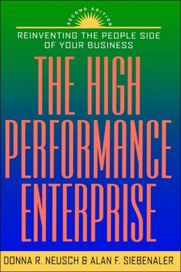 The High Performance Enterprise: Reinventing the People Side of Your Business Donna R. Neusch and Alan F. Siebenaler