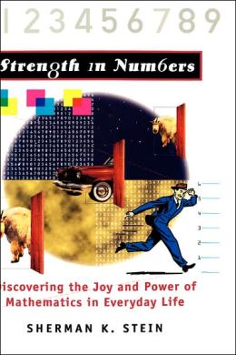 Strength In Numbers: Discovering the Joy and Power of Mathematics in Everyday Life