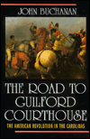The Road to Guilford Courthouse: The British Campaign to Regain the Carolinas, 1780-81