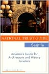 National Trust Guide to Seattle: America's Guide for Architecture and History Travelers