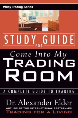Come Into My Trading Room, Study Guide: A Complete Guide to Trading