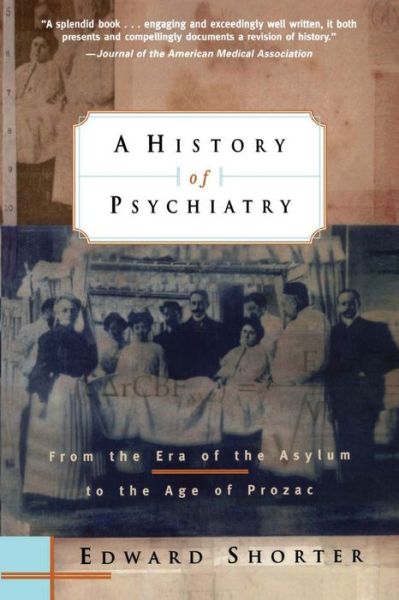 Books online free download pdf A History of Psychiatry: From the Era of the Asylum to the Age of Prozac (English literature) by Edward Shorter, Shorter