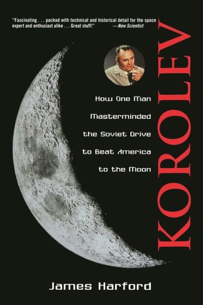 Read downloaded books on iphone Korolev: How One Man Masterminded the Soviet Drive to Beat America to the Moon by James Harford PDB (English Edition)