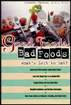 Good Foods, Bad Foods; What's Left to Eat?