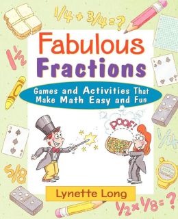 Fabulous Fractions: Games and Activities That Make Math Easy and Fun