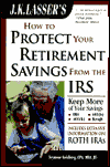 J. K. Lasser's How to Protect Your Retirement Savings from the IRS
