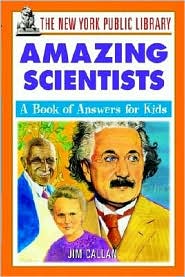 New York Public Library Amazing Scientists: A Book of Answers for Kids