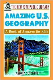 New York Public Library Amazing U.S. Geography: A Book of Answers for Kids