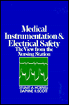 Medical Instrumentation and Electrical Safety: The View from the Nursing Station (A Wiley medical publication) Stuart A. Hoenig