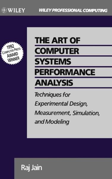 The Art of Computer Systems Performance Analysis: Techniques for Experimental Design, Measurement, Simulation, and Modeling