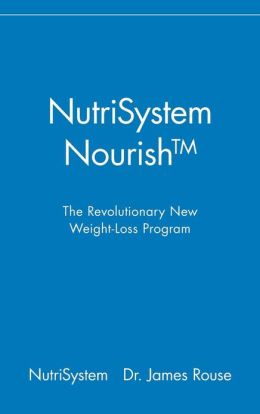 NutriSystem Nourish: The Revolutionary New Weight-Loss Program James Rouse, Nutrisystem