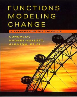 Functions Modeling Change, Student Solutions Manual: A Preparation for Calculus Eric Connally