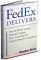FedEx Delivers: How the World's Leading Shipping Company Keeps Innovating and Outperforming the Competition