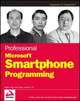 Professional Microsoft Smartphone Programming Baijian Yang, Pei Zheng and Lionel M. Ni