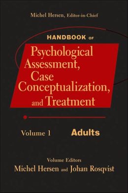 Handbook of Psychological Assessment, Case Conceptualization, and Treatment, Adults