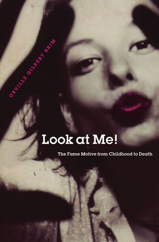 Look at Me!: The Fame Motive from Childhood to Death