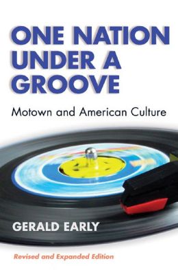 One Nation Under A Groove: Motown and American Culture