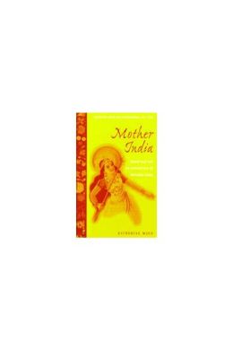 Mother India: Selections from the Controversial 1927 Text, Edited and with an Introduction Mrinalini Sinha