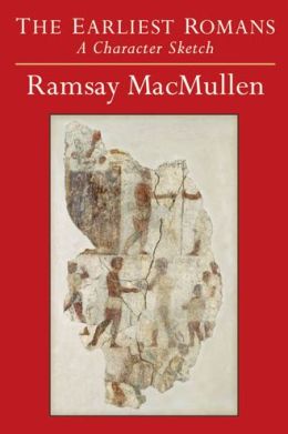 The Earliest Romans: A Character Sketch