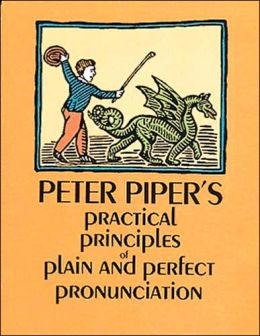 Peter Piper's Practical Principles of Plain & Perfect Pronunciation
