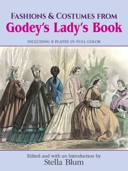 Fashions and Costumes from Godey's Lady's Book: Including 8 Plates in Full Color
