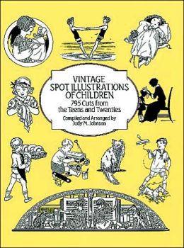Vintage Spot Illustrations of Children: 795 Cuts from the Teens and Twenties (Dover Pictorial Archives) Judy M. Johnson