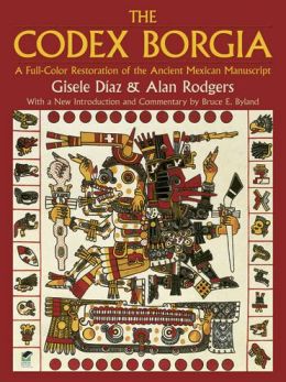 Codex Borgia: A Full-Color Restoration of the Ancient Mexican Manuscript