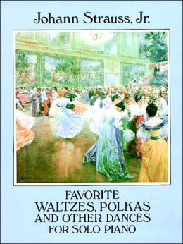 Favorite Waltzes, Polkas and Other Dances for Solo Piano (Dover Music for Piano) Johann Strauss Jr. and Classical Piano Sheet Music