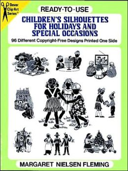 Ready-to-Use Children's Silhouettes for Holidays and Special Occasions (Dover Clip-Art) Margaret Nielsen Fleming