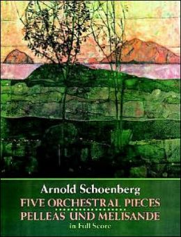 Five Orchestral Pieces and Pelleas und Melisande in Full Score