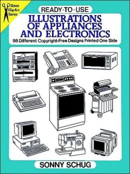 Ready-to-Use Illustrations of Appliances and Electronics: 98 Different Copyright-Free Designs Printed One Side (Dover Clip Art Ready-to-Use) Sonny Schug