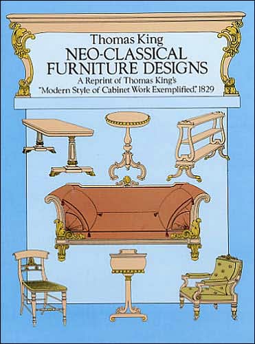 Neo-Classical Furniture Designs: A Reprint of Thomas King's 