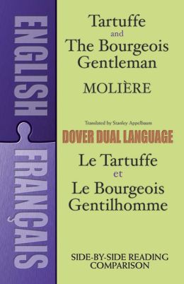 Tartuffe and the Bourgeois Gentleman/Le Tartuffe Et Le Bourgeois Gentilhomme: A Dual-Language Book