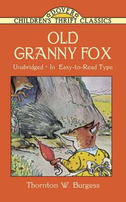 Old Granny Fox Thornton W. Burgess, Harrison Cady and Burges