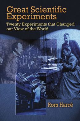 Great Scientific Experiments: Twenty Experiments That Changed Our View of the World