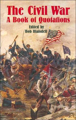 The Civil War: A Book of Quotations